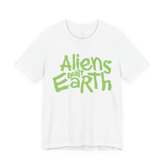 Aliens Built Earth T-Shirt — Retro Green Graphic Tee