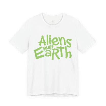 Aliens Built Earth T-Shirt — Retro Green Graphic Tee