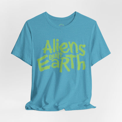 Aliens Built Earth T-Shirt — Retro Green Graphic Tee