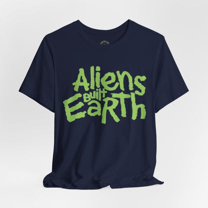 Aliens Built Earth T-Shirt — Retro Green Graphic Tee