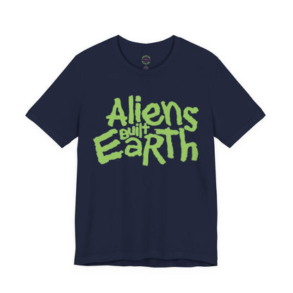 Aliens Built Earth T-Shirt — Retro Green Graphic Tee