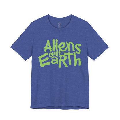 Aliens Built Earth T-Shirt — Retro Green Graphic Tee