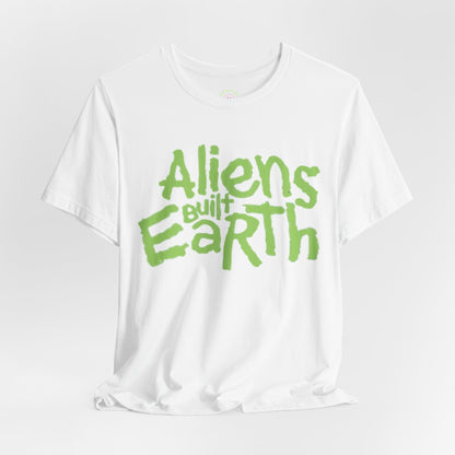 Aliens Built Earth T-Shirt — Retro Green Graphic Tee