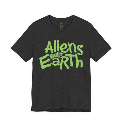 Aliens Built Earth T-Shirt — Retro Green Graphic Tee
