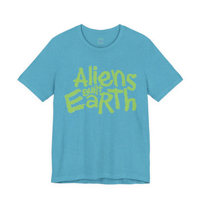 Aliens Built Earth T-Shirt — Retro Green Graphic Tee