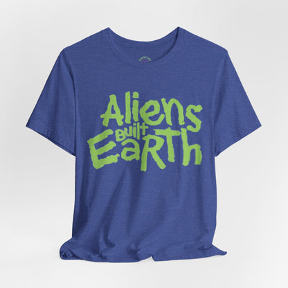 Aliens Built Earth T-Shirt — Retro Green Graphic Tee