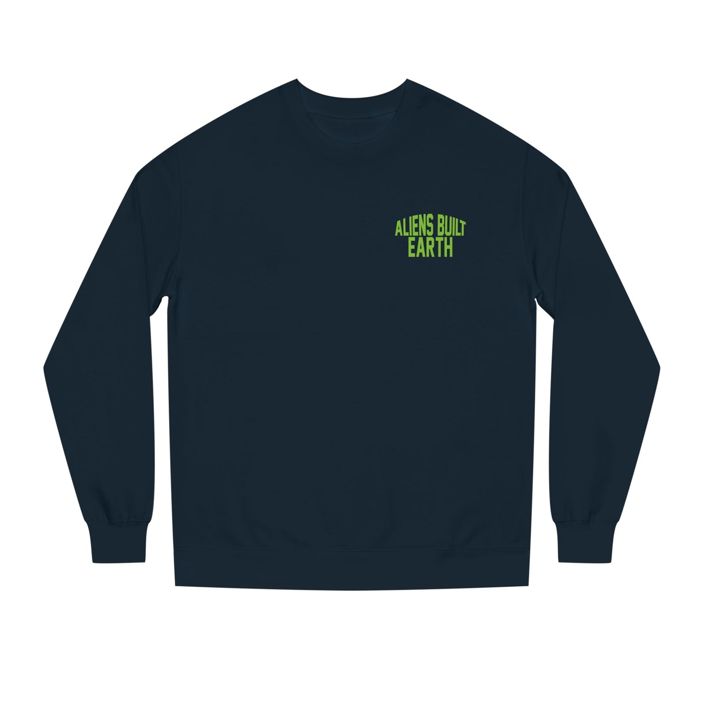 Alien Abe Crewneck Sweatshirt — "Aliens Built Earth" Graphic Pullover
