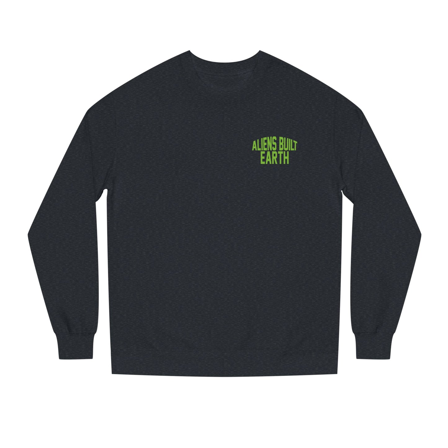Alien Abe Crewneck Sweatshirt — "Aliens Built Earth" Graphic Pullover